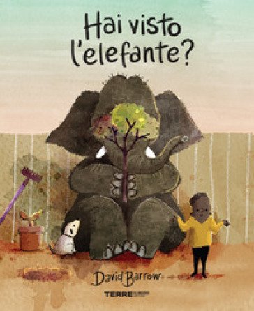 Hai visto l'elefante? Ediz. a colori David Barrow