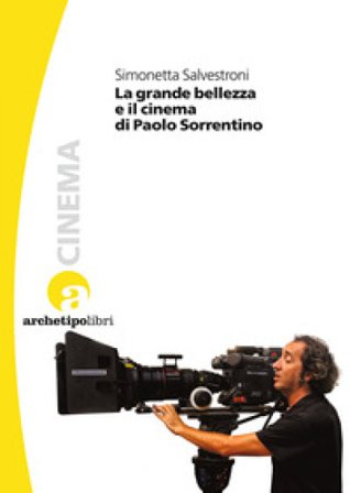 La grande bellezza e il cinema di Paolo Sorrentino Simonetta Salvestroni