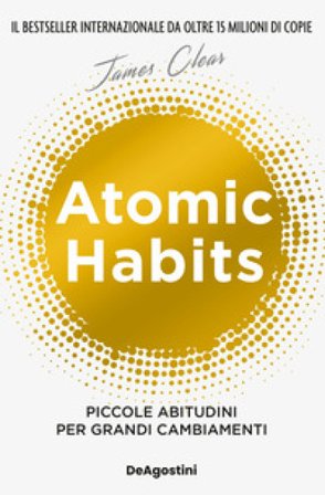 Atomic habits. Piccole abitudini per grandi cambiamenti James Clear