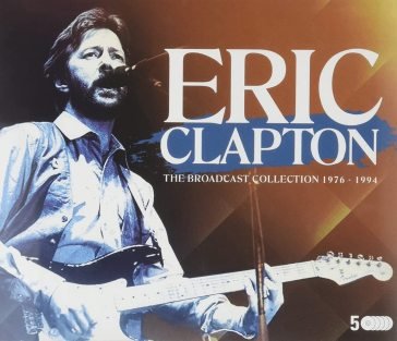 Broadcast collection 1976 - 1994 Eric Clapton