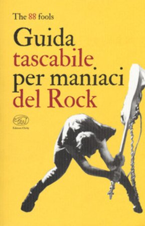 Guida tascabile per maniaci del rock The 88 fools