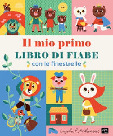 Il mio primo libro di fiabe. Con le finestrelle. Ediz. illustrata Ingela P. Arrhenius