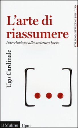 L'arte di riassumere. Introduzione alla scrittura breve Ugo Cardinale