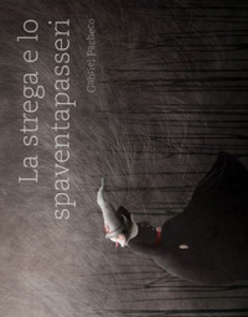 La strega e lo spaventapasseri. Ediz. a colori Gabriel Pacheco