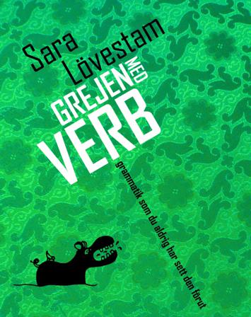 Grejen med verb : grammatik som du aldrig har sett den förut - Bok av Sara Lövestam - Inbunden