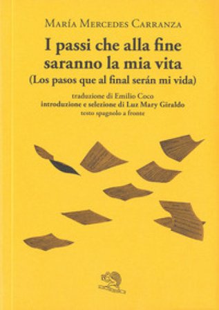 I passi che alla fine saranno la mia vita-Los pasos que al final serán mi vida. Testo spagnolo a fronte María Mercedes Carranza