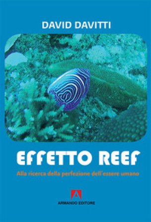 Effetto Reef. Alla ricerca della perfezione dell'essere umano david davitti