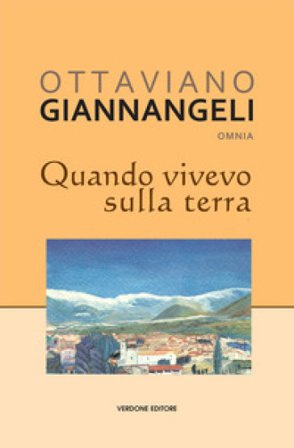 Quando vivevo sulla terra Ottaviano Giannangeli