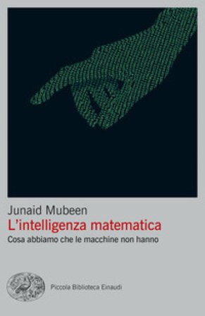 L'intelligenza matematica. Cosa abbiamo che le macchine non hanno Junaid Mubeen