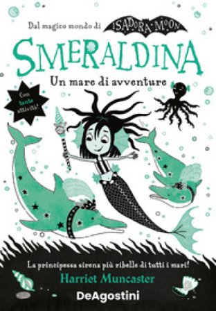 Un mare di avventure. Smeraldina. Isadora Moon Harriet Muncaster
