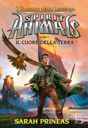 Il cuore della terra. Spirit animals. I racconti della leggenda. Vol. 5 Sarah Prineas
