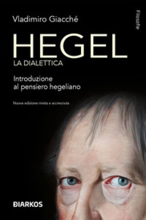 Hegel. La dialettica. Introduzione al pensiero hegeliano. Nuova ediz. Vladimiro Giacchè