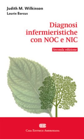 Diagnosi infermieristiche con NOC e NIC Judith M. Wilkinson