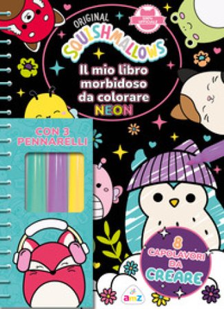 Il mio libro morbidoso da colorare neon. Squishmallows. Ediz. a spirale. Con 3 pennarelli con inchiostro fosforescente