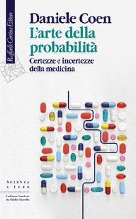 L'arte della probabilità. Certezze e incertezze della medicina Daniele Coen