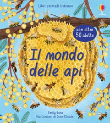 Il mondo delle api. Ediz. a colori Emily Bone