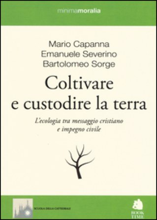 Coltivare e custodire la terra. L'ecologia tra messaggio cristiano e impegno civile Mario Capanna