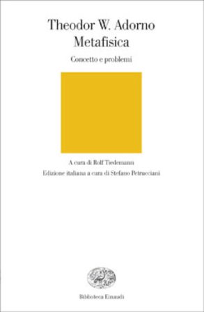 Metafisica. Concetto e problemi Theodor W. Adorno