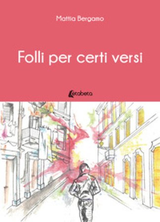 Folli per certi versi Mattia Bergamo