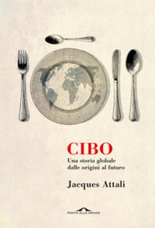 Cibo. Una storia globale dalle origini al futuro Jacques Attali