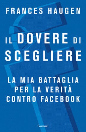 Il dovere di scegliere. La mia battaglia per la verità contro Facebook Frances Haugen