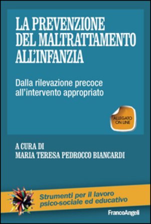 La prevenzione del maltrattamento all'infanzia. Dalla rilevazione precoce all'intervento appropriato. Con Contenuto digitale (fornito elettronicamente