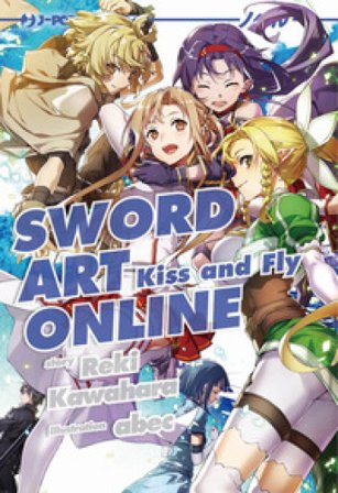 Kiss and fly. Sword art online novel. Vol. 22 Reki Kawahara