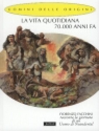 La vita quotidiana 70.000 anni fa Fiorenzo Facchini