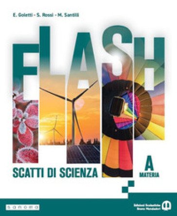 Flash. Scatti di scienza. Per la Scuola media. Con e-book. Con espansione online. Vol. A: Materia Elisa Goletti