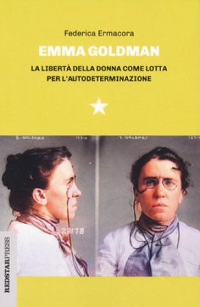 Emma Goldman. La libertà della donna come lotta per l'autodeterminazione Federica Ermacora