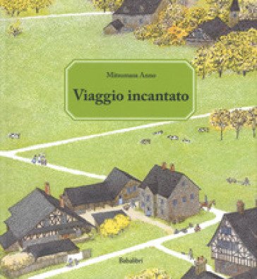 Viaggio incantato. Ediz. a colori Mitsumasa Anno