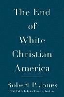 The End of White Christian America, ISBN: 9781501122293