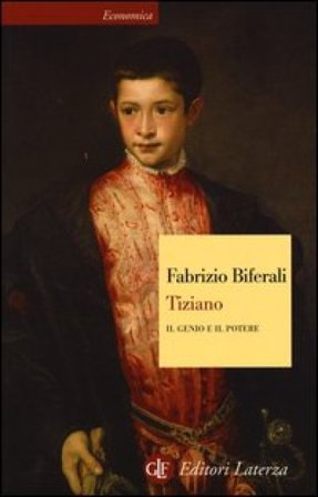 Tiziano. Il genio e il potere Fabrizio Biferali