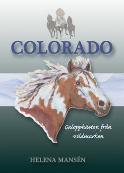 Colorado : galopphästen från vildmarken - Bok av Helena Mansén - Kartonnage