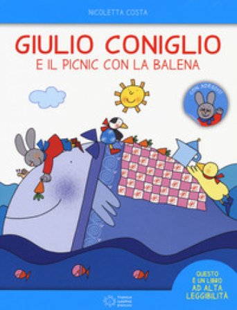 Giulio Coniglio e il picnic con la balena. Con adesivi. Ediz. a colori Nicoletta Costa
