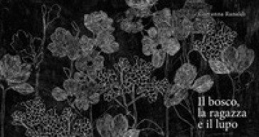 Il bosco, la ragazza e il lupo Giovanna Ranaldi