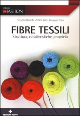 Fibre tessili. Struttura, caratteristiche, proprietà Ferruccio Bonetti