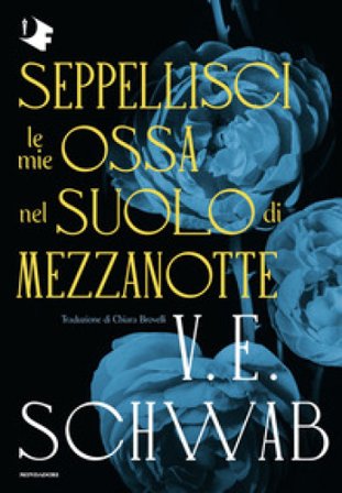 Seppellisci le mie ossa nel suolo di mezzanotte V. E. Schwab