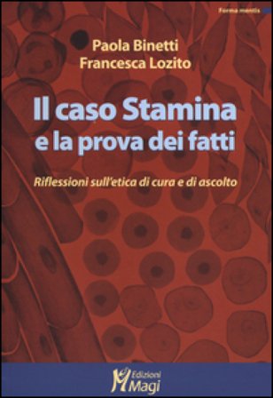 Il caso Stamina e la prova dei fatti. Riflessioni sull'etica di cura e di ascolto Paola Binetti