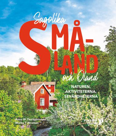 Sagolika Småland och Öland : naturen, aktiviteterna, sevärdheterna - Bok av Anna W. Thorbjörnsson & Marko T. Wramén - Häftad