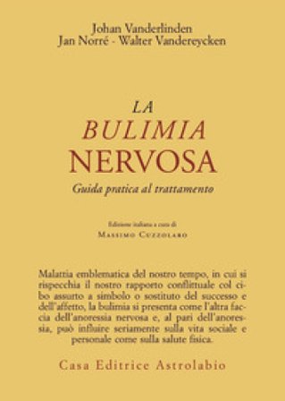 La bulimia nervosa. Guida pratica al trattamento Joan Van der Linden