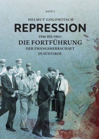 Repression. Vol. 2: 1946 bis 1961: Die Fortführung der Zwangsherrschaft Helmut Golowitsch