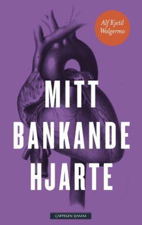 Mitt bankande hjarte - Bok av Alf Kjetil Walgermo - Hardback