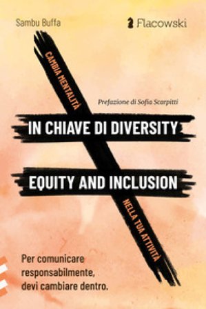 Cambia mentalità in chiave di diversity, equity and inclusion nella tua attività. Per comunicare responsabilmente, devi cambiare dentro Sambu Buffa