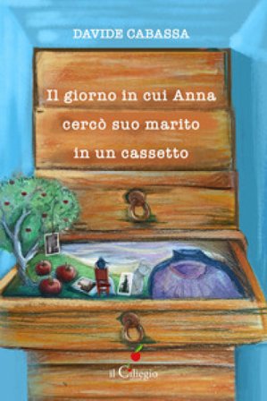 Il giorno in cui Anna cercò suo marito in un cassetto Davide Cabassa