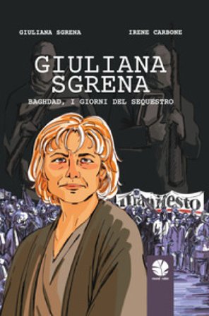 Giuliana Sgrena. Baghdad, i giorni del sequestro Giuliana Sgrena