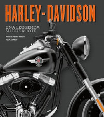 Harley-Davidson. Una leggenda su due ruote. Ediz. a colori Pascal Szymezak