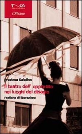 Il teatro dell'oppresso tra i luoghi del disagio. Pratiche di liberazione Preziosa Salatino