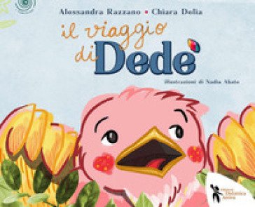 Il viaggio di Dedé. Ediz. a colori Alessandra Razzano