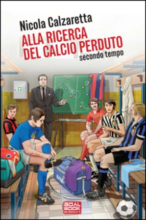Alla ricerca del calcio perduto. Secondo tempo Nicola Calzaretta